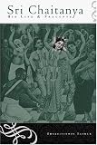 Sri Chaitanya: His Life and Precepts