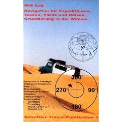 Navigation f�r Expeditionen, Touren, T�rns und Reisen. Orientierung in der Wildnis: Navigatorische Grundlagen, Orientierung mit Gestirnen, Karte, ... Funkpeilung, RADAR, LORAN-C, TRANSIT, GPS
