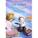 Cibi diVersi. Ma chi l'ha detto che i cibi non possono parlare?di Vittorio Valenta
