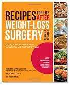 Recipes for Life After Weight-Loss Surgery, Revised and Updated: Delicious Dishes for Nourishing the New You and the Latest Information on Lower-BMI Gastric Banding Procedures