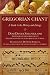 Gregorian Chant: A Guide to the History and Liturgy