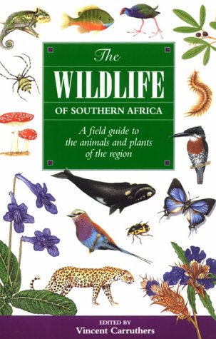 The Wildlife of Southern Africa: A Field Guide to the Animal and Plants of the Region
