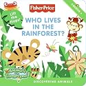 Who Lives in the Rainforest?: Discovering Animals (Fisher-Price)
