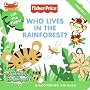 Fisher-Price: Who Lives in the Rainforest?: Discovering Animals