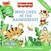 Who Lives in the Rainforest?: Discovering Animals (Fisher-Price)