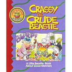 Crassy the Crude Beastie: A Little Beastie Book About Good Manners (Good Behavior Builders)