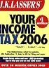 J.K. Lasser's Your Income Tax 2006: For Preparing Your 2005 Tax Return (J.K. Lasser)