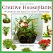 CREATIVE HOUSEPLANTS: 50 PROJECTS AND IDEAS FOR INDOOR GARDENING (STEP-BY-STEP)
