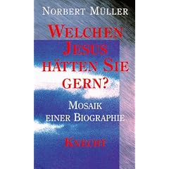 Welchen Jesus h�tten Sie gern? Mosaik einer Biographie