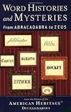 Word Histories and Mysteries: From Abracadabra to Zeus (American Heritage Dictionaries)