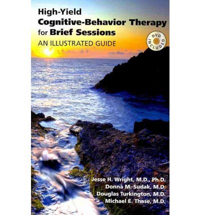 [(High-yield Cognitive-behavior Therapy for Brief Sessions: An Illustrated Guide)] [Author: Jesse H. Wright] published on (April, 2010)
