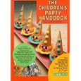 The Children's Party Handbook: Fantasy, Food, and Fun