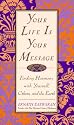 Your Life is Your Message: Finding Harmony With Yourself, Others, and the Earth