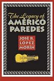 The Legacy Of Amrico Paredes