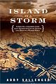 Island in a Storm: A Rising Sea, a Vanishing Coast, and a Nineteenth-Century Disaster that Warns of a Warmer World