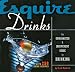 Esquire Drinks: An Opinionated & Irreverent Guide to Drinking With 250 Drink Recipes