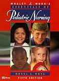 Whaley & Wong's Essentials of Pediatric Nursing (Whaley & Wong's Essentials of Pediatric Nursing, 5th ed)