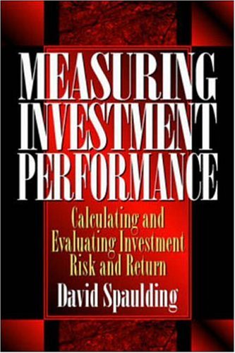 Measuring Investment Performance: Calculating and Evaluating Investment Risk and Return