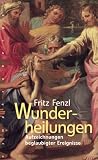 Wunderheilungen, Spontanheilungen, Spontanremissionen