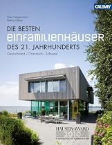 Die besten Einfamilienh&auml;user des 21. Jahrhunderts: Deutschland - &Ouml;sterreich - Schweiz