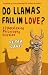Do Llamas Fall in Love?