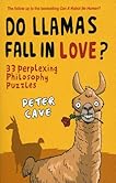 Do Llamas Fall in Love?: 33 Perplexing Philosophy Puzzles