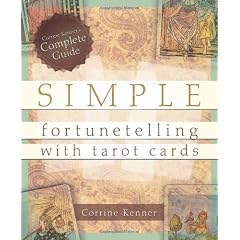 Simple Fortunetelling with Tarot Cards: Corrine Kenner's Complete Guide