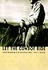 Let the Cowboy Ride: Cattle Ranching in the American West (Creating the North American Landscape)