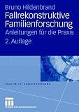 Fallrekonstruktive Familienforschung: Anleitungen für die Praxis (Qualitative Sozialforschung)