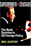 Superpower on Crusade: The Bush Doctrine in US Foreign Policy