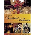 Create a Bewitched Fall-o-ween: 45 Projects for Decorating and Entertaining by Kasey Rogers and Mark Wood