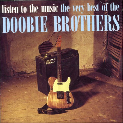 The Doobie Brothers - Listen To The Music / The Very Best Of The Doobie Brothers - Zortam Music The Doobie Brothers - Listen To The Music / The Very Best Of The Doobie Brothers - Zortam Music