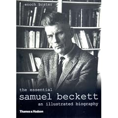 The Essential Samuel Beckett: An Illustrated Biography, Revised Edition