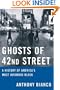 Ghosts of 42nd Street: A History of America's Most Infamous Block
