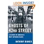 Ghosts of 42nd Street: A History of America's Most Infamous Block
