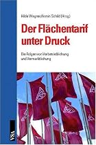 Der Fl&auml;chentarifvertrag unter Druck. Die Folgen von Verbetrieblichung und Vermarktlichung