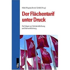 Der Fl�chentarifvertrag unter Druck. Die Folgen von Verbetrieblichung und Vermarktlichung