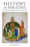  : History of Paradise: THE GARDEN OF EDEN IN MYTH AND TRADITION