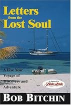 Letters from the Lost Soul: A Five Year Voyage of Discovery and Adventure