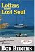 Letters from the Lost Soul: A Five Year Voyage of Discovery and Adventure