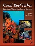 Coral Reef Fishes: Dynamics and Diversity in a Complex Ecosystem