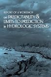 Report of a Workshop on Predictability and Limits-to-Prediction in Hydrologic Systems
