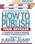 How to Publish Your Articles: A Complete Guide to Making the Right Publication Say Yes (Square One Writers' Guides)