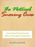 The Natural Snoring Cure How to Stop Snoring Forever Without Prescription Medication 5183PCDrFdL. SL160 The Natural Snoring Cure How to Stop Snoring Forever Without Prescription Medication