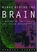 Minds behind the Brain: A History of the Pioneers and Their Discoveries
