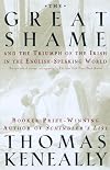 Great Shame: And the Triumph of the Irish in the English-Speaking World