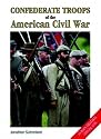 Confederate Troops of the American Civil War: 0 (Europa Militaria Special)