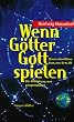 Wenn G�tter Gott spielen