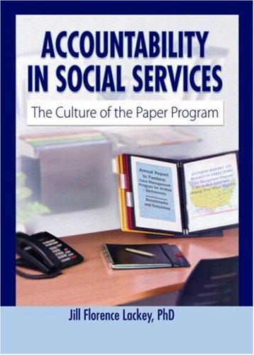 Accountability in Social Services: The Culture of the Paper Program (Haworth Health and Social Policy Series)