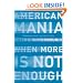 American Mania: When More is Not Enough